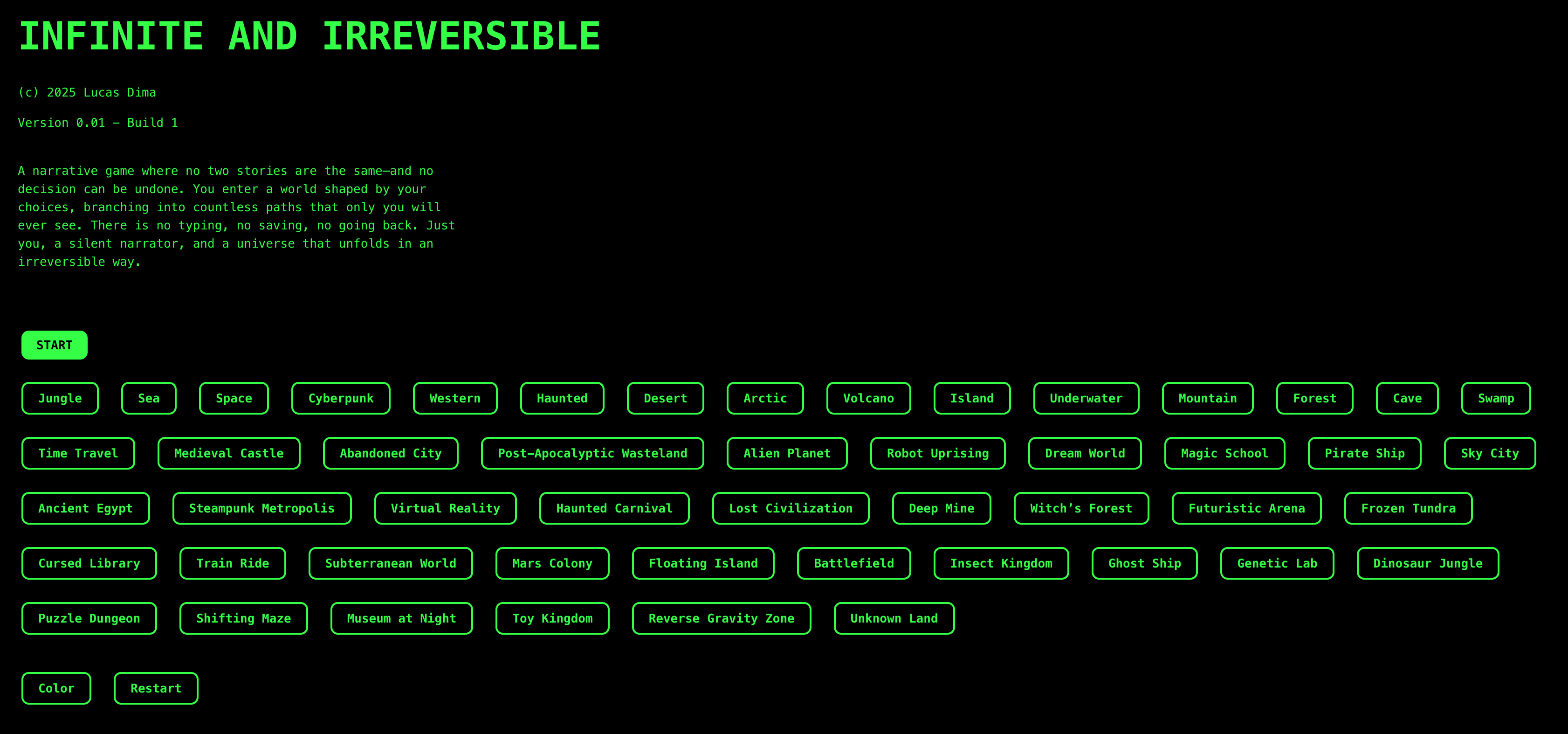Infinite and Irreversible: narrative videogame where each story is unique and irreversible.