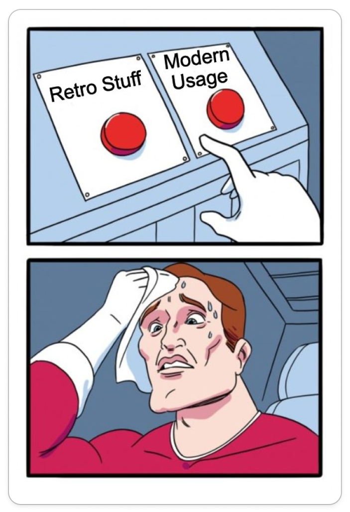 Two-button meme showing the difficult decision between 'Retro Stuff' and 'Modern Usage' when designing nostalgic software